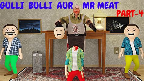 Gulli Bulli Aur Mr Meat Part Mr Meat Horror Story Android Game