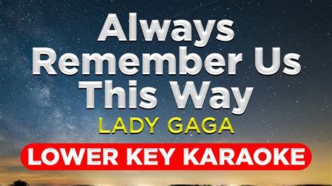 Always Remember Us This Way Lady Gaga Lower Key Karaoke Version