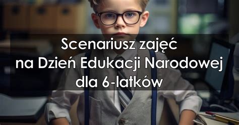 Scenariusz zajęć na Dzień Edukacji Narodowej dla 6 latków EduZabawy