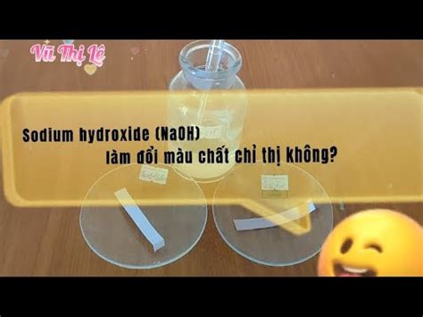 Dung Dịch Sodium hydroxide NaOH Làm Đổi Màu chất Chỉ Thị YouTube