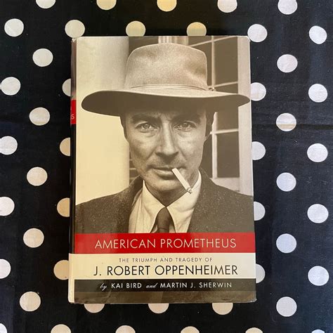 American Prometheus The Triumph And Tragedy Of J Robert Oppenheimer