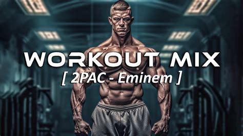 Pac Eminem Aggressive Rap Workout Music Mix Best Hip Hop