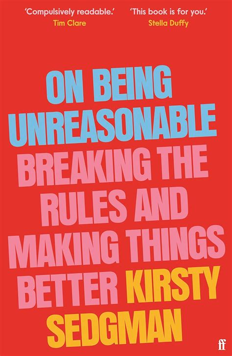 On Being Unreasonable Breaking The Rules And Making Things