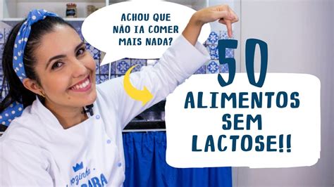 50 ALIMENTOS QUE NÃO TEM LACTOSE Chega de dizer que não sabe o que