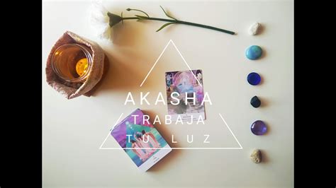 AKASHA Mensaje Oráculo TRABAJA TU LUZ YouTube