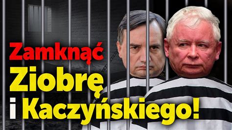 Zamknąć Ziobrę i Kaczyńskiego Umieszczenie szefów mafii PiS w areszcie