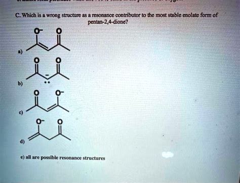 SOLVED C Which Is A Wrong Structure As Resonance Contributor To The