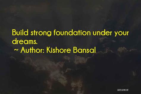 Top 100 Quotes And Sayings About Strong Foundation