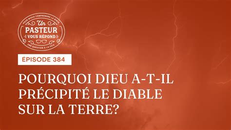 Pourquoi Dieu A T Il Précipité Le Diable Sur La Terre Épisode 384