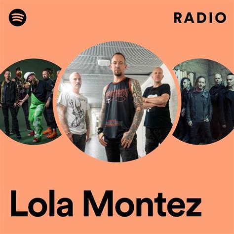 Lola Montez Radio Playlist By Spotify Spotify