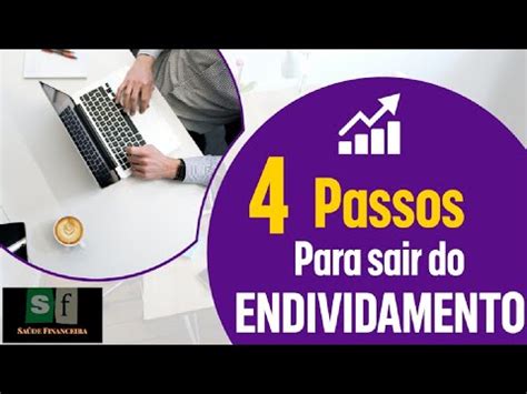 4 PASSOS PARA SAIR DO ENDIVIDAMENTO Porque Eu Me Endivido Sempre