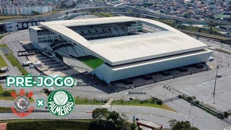 Pré jogo Corinthians x Palmeiras Campeonato Brasileiro 2024