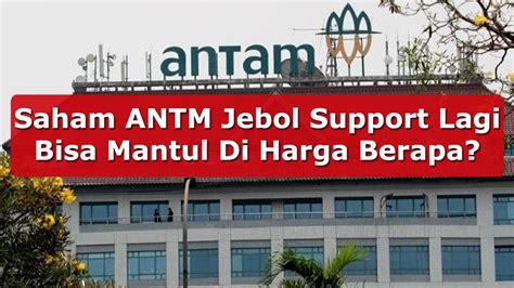 Saham Antm Jebol Support Terus Bisa Mantul Di Harga Berapa Masih