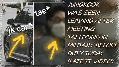 OMG Jungkook Was Seen Leaving After Meeting Taehyung In Military