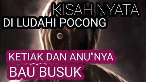 Kisah Nyata Di Ludahi Pocong Tubuh Dan Anu Nya Berbau Youtube