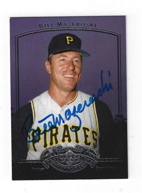 Autographed BILL MAZEROSKI 2005 Upper Deck Past Time Pennants Card