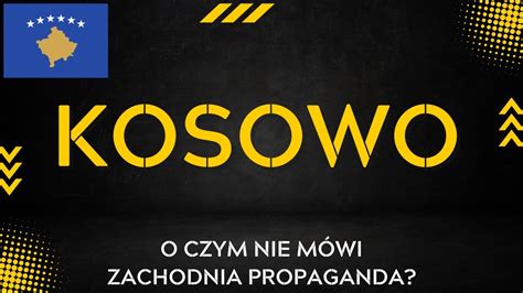 Kosowo O Czym Nie M Wi Zachodnia Propaganda Kosowo Serbia Nato