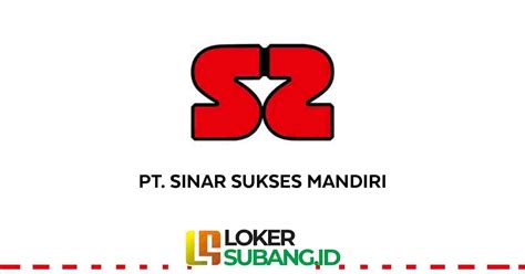 Lowongan Kerja Pt Sinar Sukses Mandiri Januari 2023 Loker Subang Id