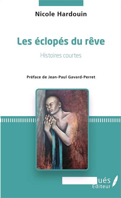 Les éclopés du rêve Histoires courtes Préface de Jean Paul Gavard