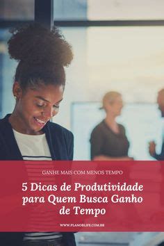 Ideias De Produtividade Produtividade Dicas Organiza O Pessoal