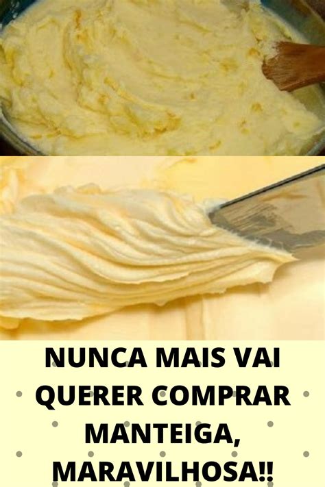 Nunca Mais Compre Manteiga Essa Fica Maravilhosa Receita De