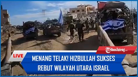 Menang Telak Hizbullah Sukses Rebut Wilayah Utara Israel Dengan