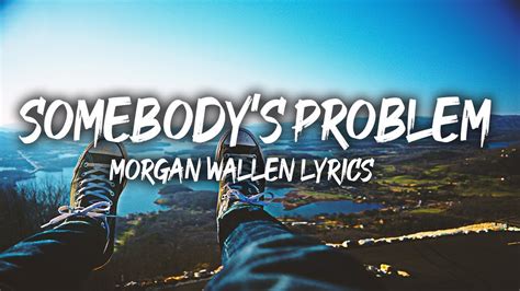 Morgan Wallen Somebodys Problem Lyrics Youtube