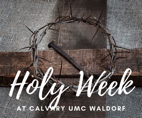 Holy Week At Calvary Umc Calvary United Methodist Church