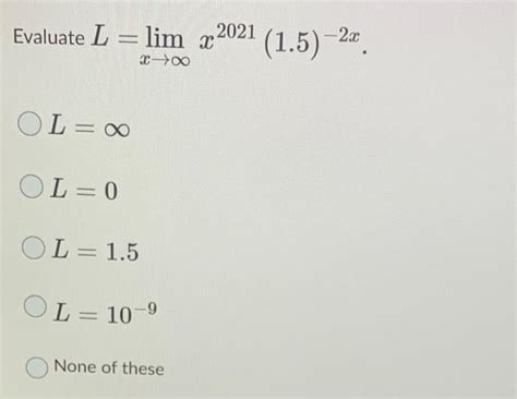 Solved Uate Llimx→∞x202115−2xl∞l0l15l10−9 None Of