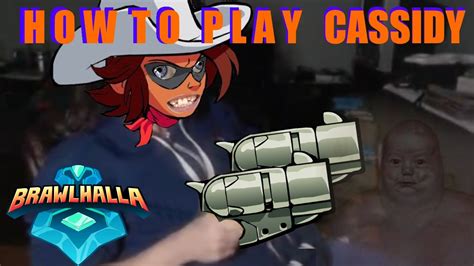 How To Play Cassidy Brawlhalla Youtube