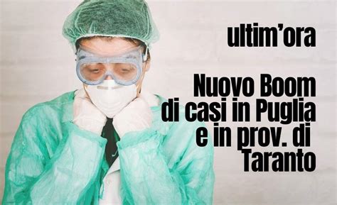 Nuovo Picco Covid In Puglia 1 581 Casi Boom In Provincia Di Taranto