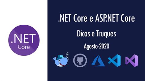 Net Core E Aspnet Cores Dicas E Truques Agosto 2020 By Renato