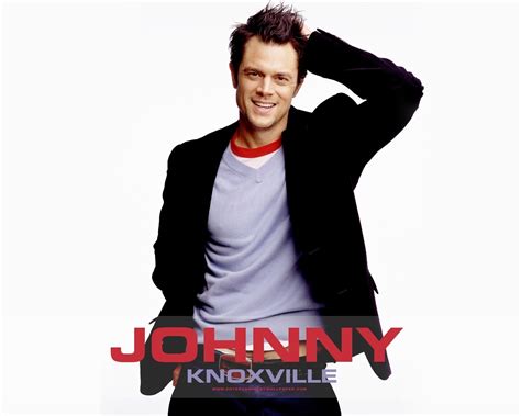 Johnny Knoxville Quotes Quotesgram