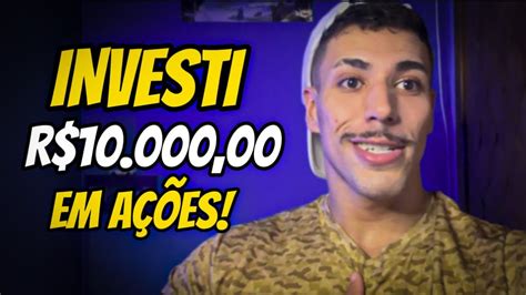 INVESTI 10 MIL REAIS EM AÇÕES MINHA CARTEIRA RUMO AOS 100K YouTube