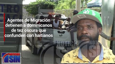 Agentes De Migración Detienen A Dominicanos De Tez Oscura Que Confunden Con Haitianos Youtube