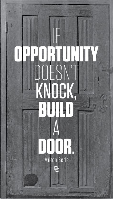 If Opportunity Doesn T Knock Build A Door Miltonberle