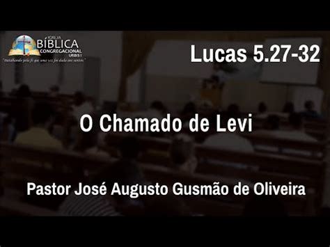 O Chamado de Levi Lucas 5 27 32 Pastor José Augusto Gusmão de