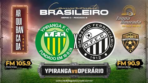 YPIRANGA X OPERÁRIO 9 Rodada Campeonato Brasileiro Série C 2023 YouTube