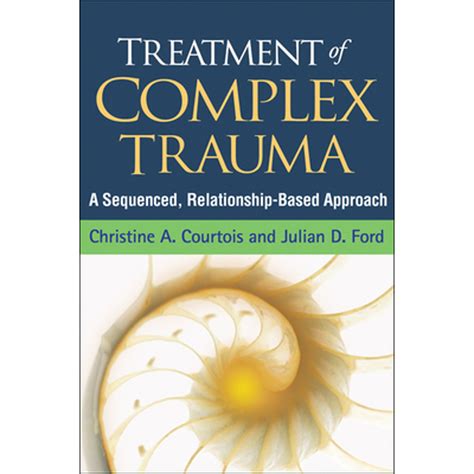 Pre Owned Treatment Of Complex Trauma A Sequenced Relationship Based