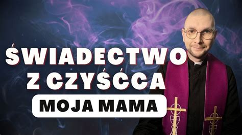 Moja Mama Świadectwo z Czyśćca ks Mateusz Szerszeń YouTube