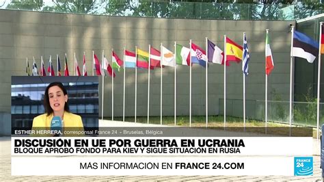 Informe Desde Bruselas Unión Europea Analiza La Tensión De Rusia Con