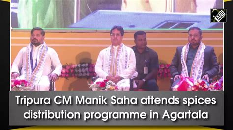 Tripura Cm Manik Saha Attends Spices Distribution Programme In Agartala News Times Of India