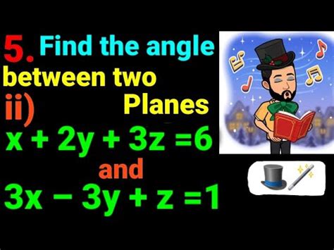 Ii Find Angle Between Two Planes X Y Z And X Y Z Plane