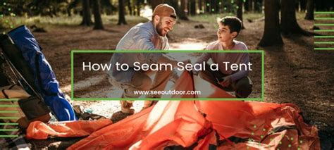 How To Seam Seal A Tent