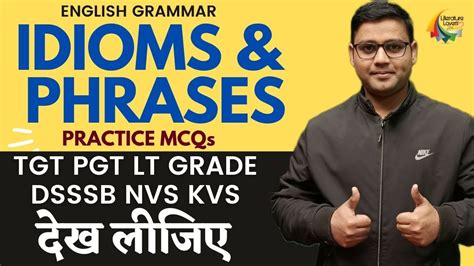 Idioms And Phrases Practice Session Tgt Pgt Lt Grade Dsssb Nvs Kvs