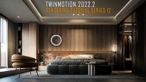 Twinmotion Interior Render Hướng Dẫn Chi Tiết Và Các Tính Năng Nổi Bật