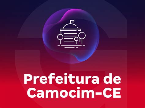 Concurso Prefeitura De Camocim Ce Cursos Edital E Datas Gran