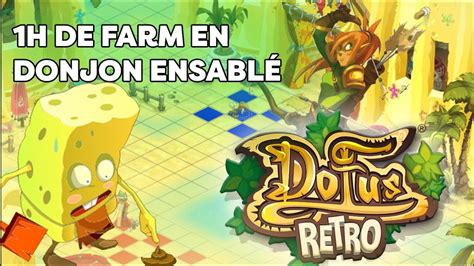 DOFUS RETRO 1 heure de farm Donjon Ensablé YouTube