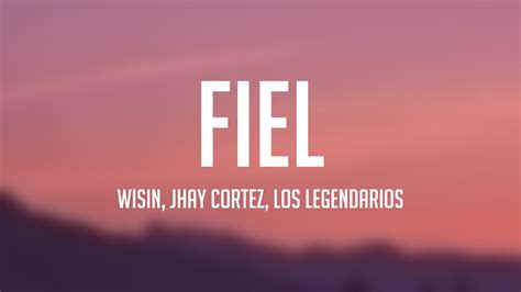 Fiel Wisin Jhay Cortez Los Legendarios Lyrics Video Youtube