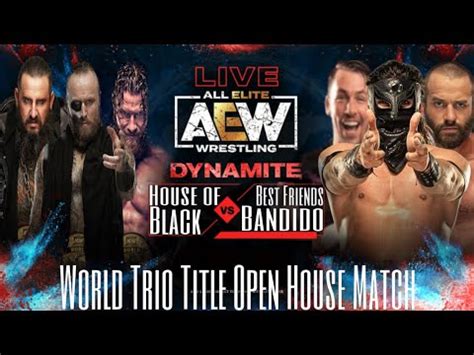 AEW World Trio Title Open House Match House Of Black Vs Best Friends